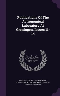 Publications of the Astronomical Laboratory at Groningen, Issues 11-14