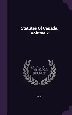 Statutes Of Canada, Volume 2