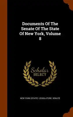 Documents Of The Senate Of The State Of New York, Volume 8