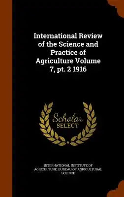 International Review of the Science and Practice of Agriculture Volume 7, pt. 2 1916