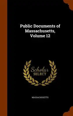 Public Documents of Massachusetts, Volume 12