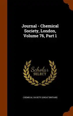 Journal - Chemical Society, London, Volume 76, Part 1