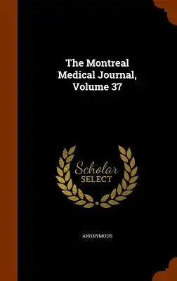 The Montreal Medical Journal, Volume 37