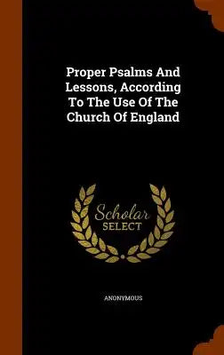 Proper Psalms And Lessons, According To The Use Of The Church Of England