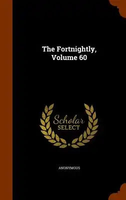 The Fortnightly, Volume 60