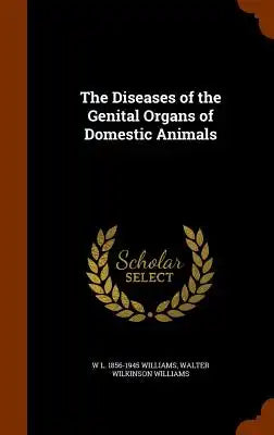 The Diseases of the Genital Organs of Domestic Animals