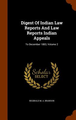 Digest of Indian Law Reports and Law Reports Indian Appeals: To December 1883, Volume 2