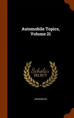 Automobile Topics, Volume 21