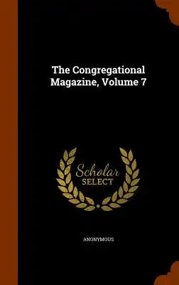 The Congregational Magazine, Volume 7