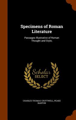 Specimens of Roman Literature: Passages Illustrative of Roman Thought and Style;
