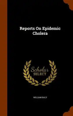 Reports on Epidemic Cholera