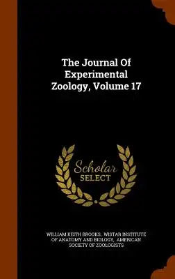 The Journal of Experimental Zoology, Volume 17