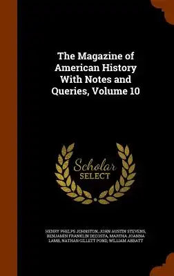 The Magazine of American History with Notes and Queries, Volume 10