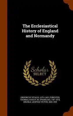 The Ecclesiastical History of England and Normandy