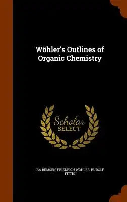 Wöhler's Outlines of Organic Chemistry
