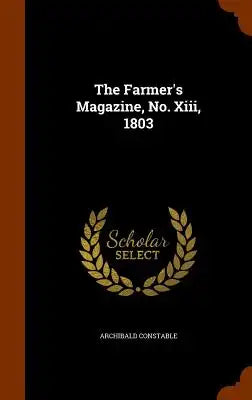 The Farmer's Magazine, No. XIII, 1803