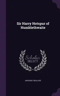 Sir Harry Hotspur of Humblethwaite