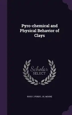 Pyro-Chemical and Physical Behavior of Clays
