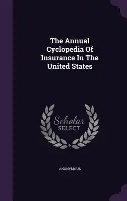 The Annual Cyclopedia of Insurance in the United States