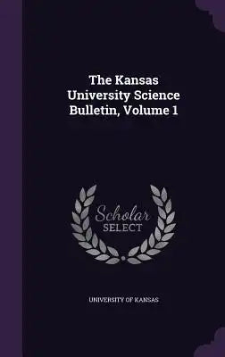 The Kansas University Science Bulletin, Volume 1