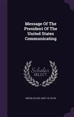 Message of the President of the United States Communicating
