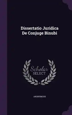 Dissertatio Juridica de Conjuge Binubi