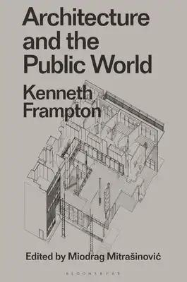 Architecture and the Public World: Kenneth Frampton