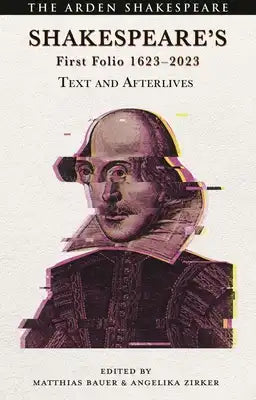 Shakespeare's First Folio 1623-2023: Text and Afterlives