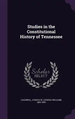 Studies in the Constitutional History of Tennessee