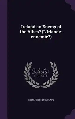 Ireland an Enemy of the Allies? (L'Irlande-Ennemie?)