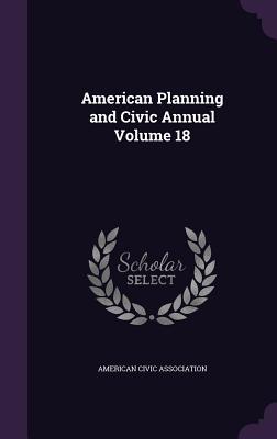 American Planning and Civic Annual Volume 18