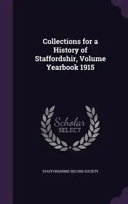 Collections for a History of Staffordshir, Volume Yearbook 1915