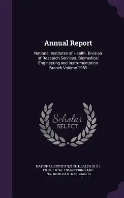 Annual Report: National Institutes of Health. Division of Research Services. Biomedical Engineering and Instrumentation Branch Volume