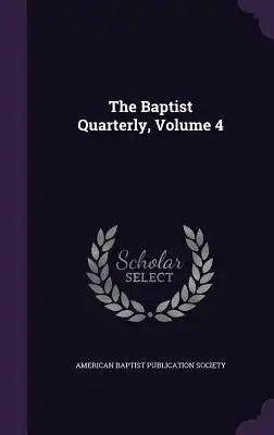 The Baptist Quarterly, Volume 4