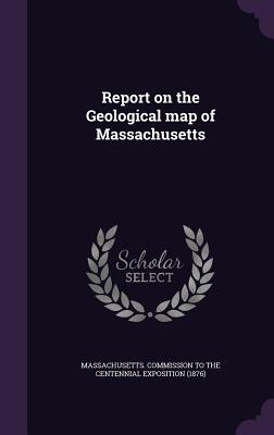 Report on the Geological Map of Massachusetts