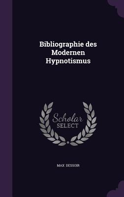 Bibliographie Des Modernen Hypnotismus
