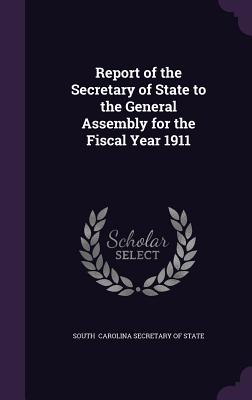 Report of the Secretary of State to the General Assembly for the Fiscal Year 1911