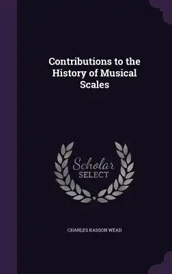 Contributions to the History of Musical Scales