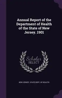 Annual Report of the Department of Health of the State of New Jersey. 1901