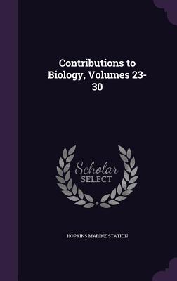 Contributions to Biology, Volumes 23-30