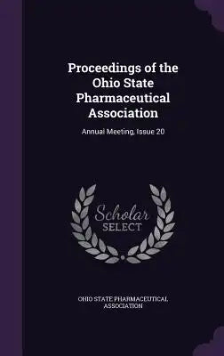 Proceedings of the Ohio State Pharmaceutical Association: Annual Meeting, Issue 20