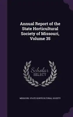 Annual Report of the State Horticultural Society of Missouri, Volume 35