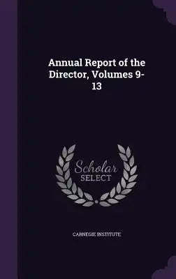 Annual Report of the Director, Volumes 9-13