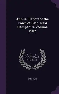 Annual Report of the Town of Bath, New Hampshire Volume 1907