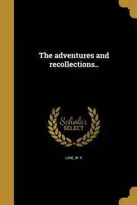 The adventures and recollections..