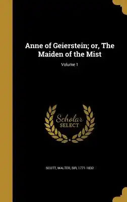 Anne of Geierstein; Or, the Maiden of the Mist; Volume 1