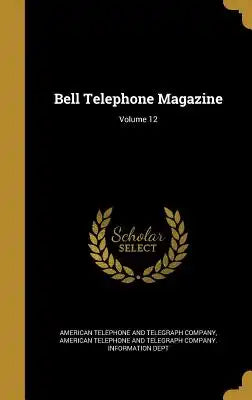Bell Telephone Magazine; Volume 12