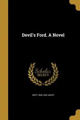 Devil's Ford. a Novel
