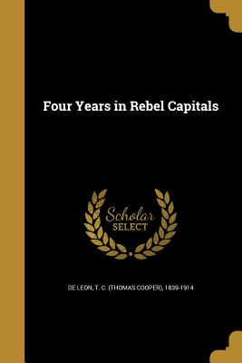 Four Years in Rebel Capitals