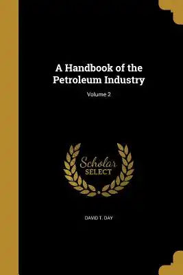 A Handbook of the Petroleum Industry; Volume 2